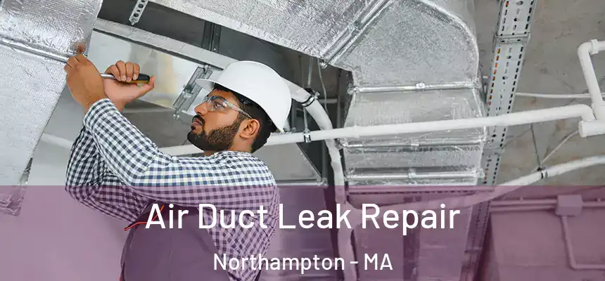  Air Duct Leak Repair Northampton - MA