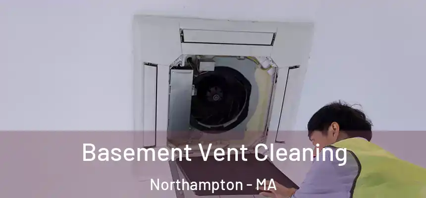  Basement Vent Cleaning Northampton - MA