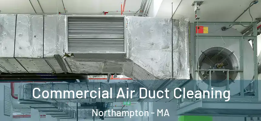 Commercial Air Duct Cleaning Northampton - MA