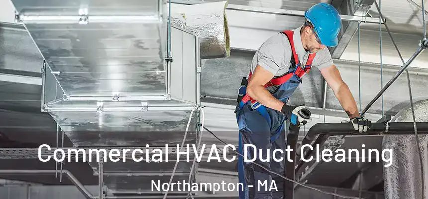  Commercial HVAC Duct Cleaning Northampton - MA