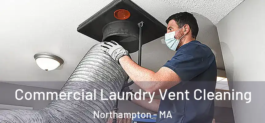  Commercial Laundry Vent Cleaning Northampton - MA