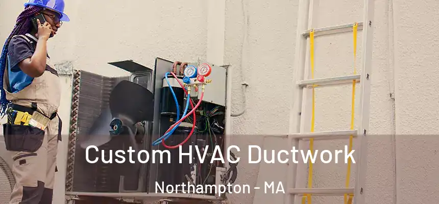  Custom HVAC Ductwork Northampton - MA