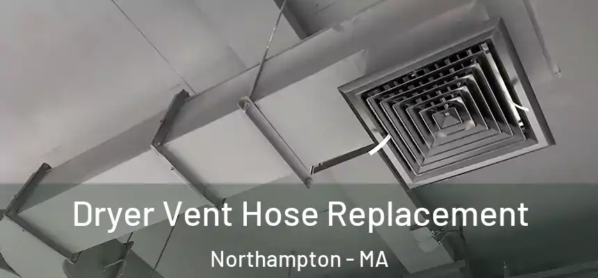  Dryer Vent Hose Replacement Northampton - MA