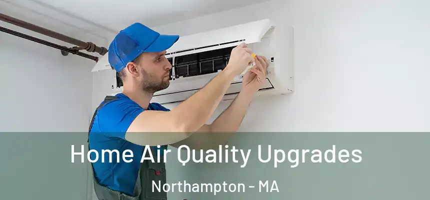  Home Air Quality Upgrades Northampton - MA