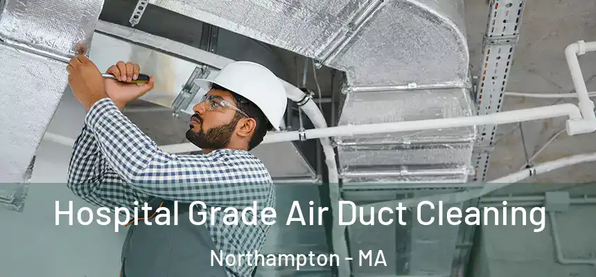  Hospital Grade Air Duct Cleaning Northampton - MA