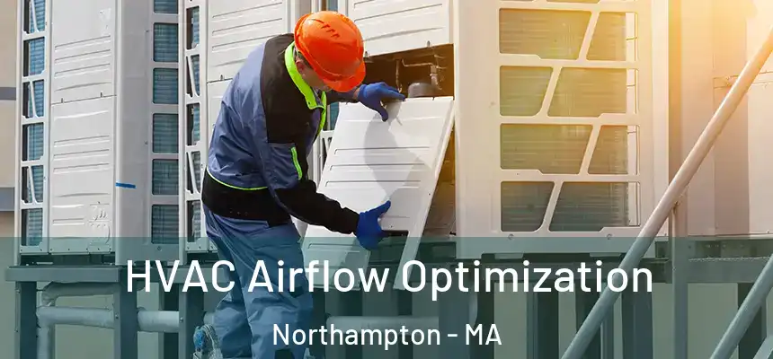  HVAC Airflow Optimization Northampton - MA