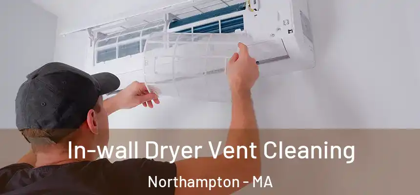 In-wall Dryer Vent Cleaning Northampton - MA