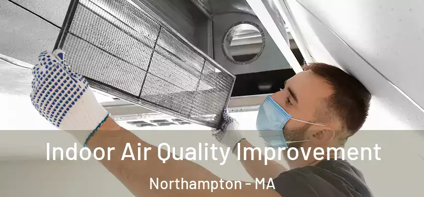 Indoor Air Quality Improvement Northampton - MA