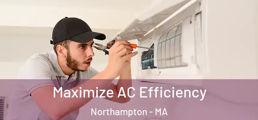  Maximize AC Efficiency Northampton - MA
