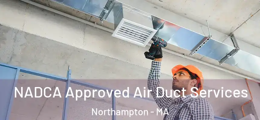  NADCA Approved Air Duct Services Northampton - MA