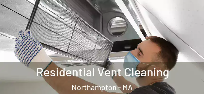 Residential Vent Cleaning Northampton - MA