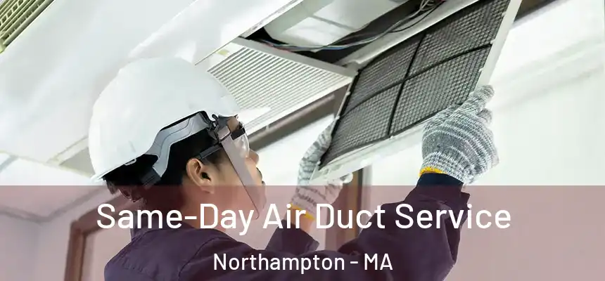  Same-Day Air Duct Service Northampton - MA