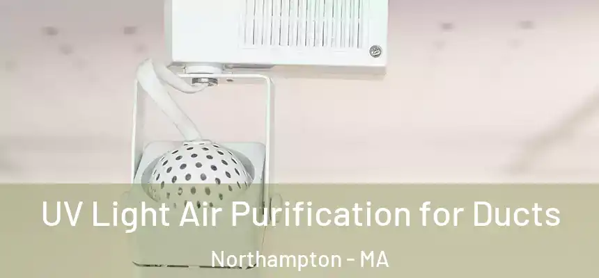  UV Light Air Purification for Ducts Northampton - MA